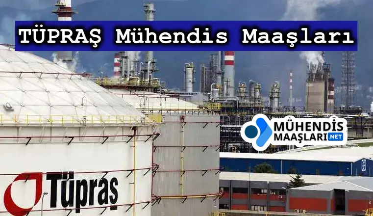 TÜPRAŞ Mühendis Maaşları 2025