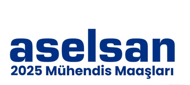 ASELSAN Mühendis Maaşları 2025